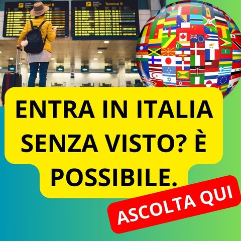 Possibilità di entrare in italia senza visto e senza permesso di soggiorno