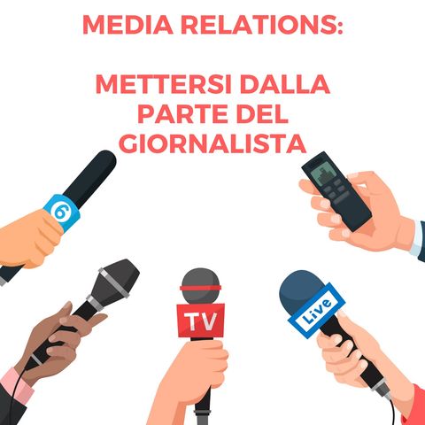 Media Relations: mettersi dalla parte del giornalista