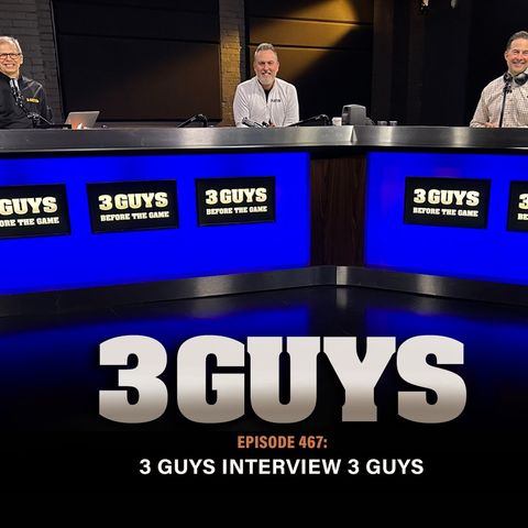 3 Guys Before The Game - 3 Guys Interview 3 Guys (Episode 467)