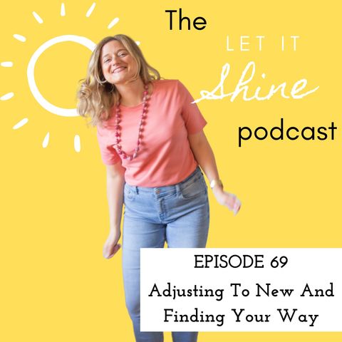 Episode 69: Adjusting To New And Finding Your Way