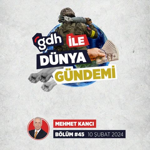 Dünya Gündemi | Bölüm #45 | 10 Şubat 2024