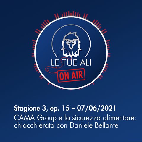 S3E15 - CAMA Group e sicurezza alimentare: chiacchierata con Daniele Bellante
