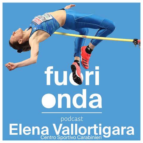 Ep. 8 || Fuori Onda incontra: Elena Vallortigara (Centro Sportivo Carabinieri)