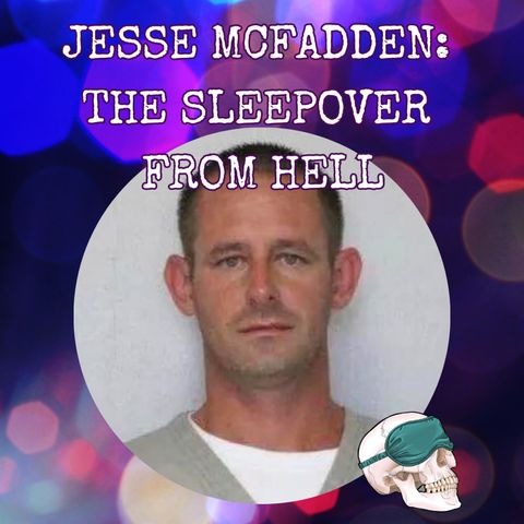 Jesse McFadden: The Sleepover From Hell