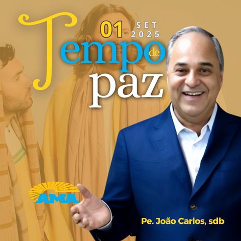 PROGRAMA PADRE JOÃO CARLOS - TEMPO DE PAZ | 1º de setembro de 2025