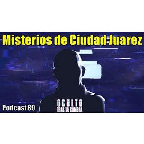 Misterios de Ciudad Juárez.