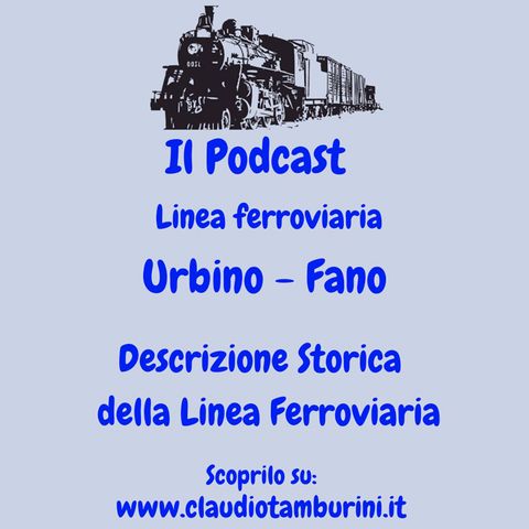Presentazione della Linea ferroviaria: Urbino - Fano
