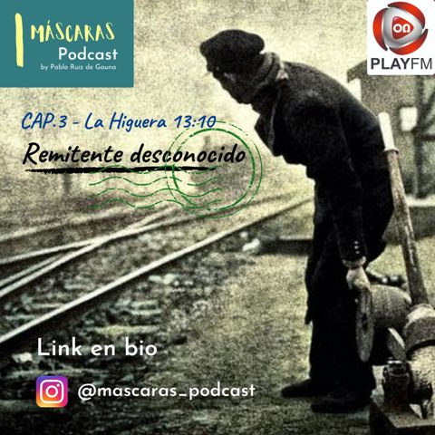 #RemitenteDesconocido_03 | La Higuera 13:10