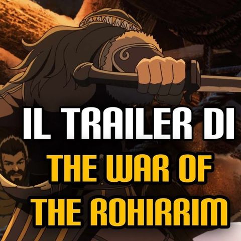 Il trailer di The War of the Rohirrim