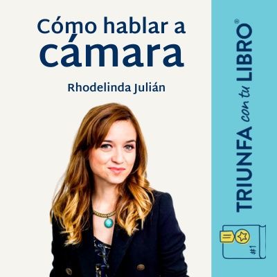 #304: Grabar videos. Cómo hablar a cámara con Rhodelinda Julián