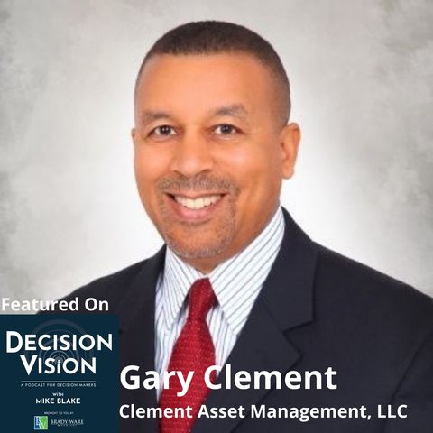 Decision Vision Episode 91: Should I Become an Adjunct Professor? – An Interview with Gary Clement, Clement Asset Management