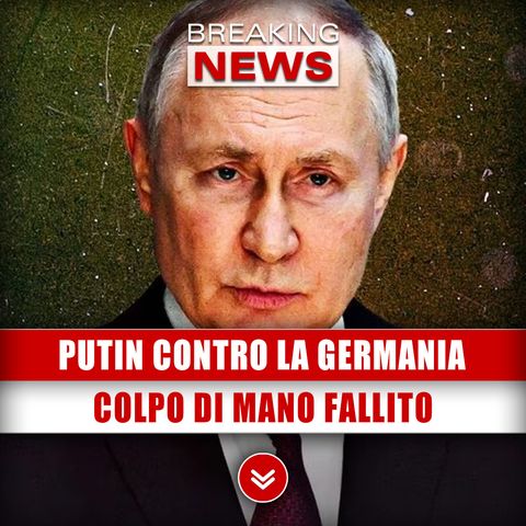 Gazprom, Putin Contro La Germania: Colpo Di Mano Fallito!