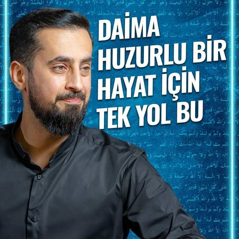 Daima Huzurlu Bir Hayat İçin Tek Yol Bu - Tevhid 2 Çeşittir | Mehmet Yıldız