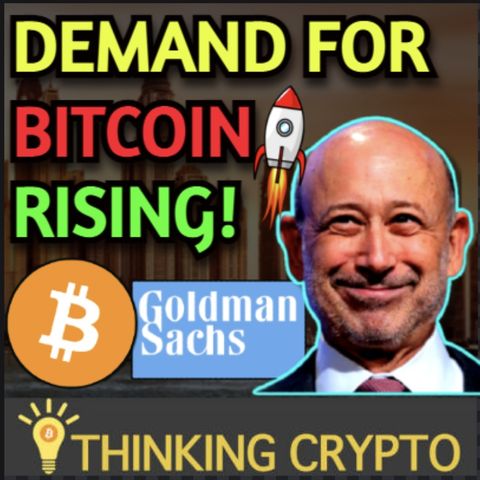 Goldman Sach's Says Bitcoin Demand is Rising & Wants BTC ETF & Exploring Crypto Custody!