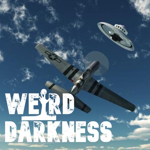 “DOGFIGHT WITH A UFO” and More Terrifying True Stories – PLUS BLOOPERS! #WeirdDarkness