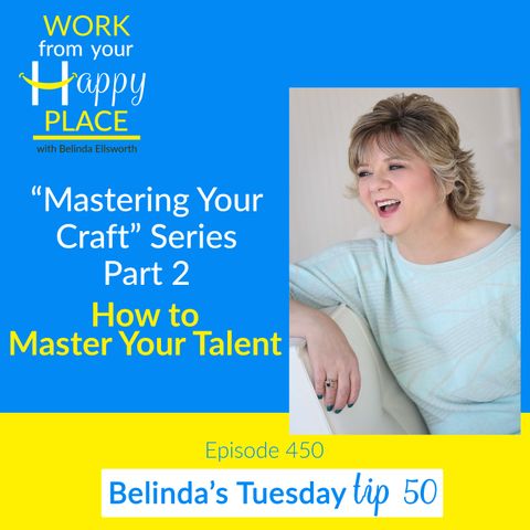 “Mastering your Craft Series” Part 2 - How to Master Your Talent?