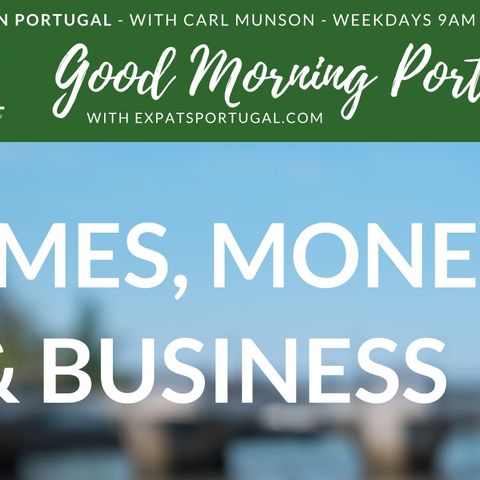 Consumer Tuesday: Homes, money and business day on the Good Morning Portugal! Show