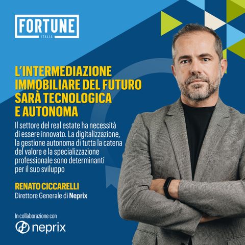 Renato Ciccarelli: "L'intermediazione immobiliare del futuro sarà tecnologica e autonoma"
