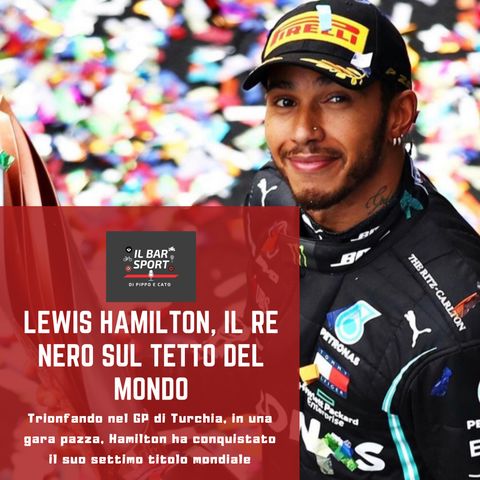 Episodio 23 - Lewis Hamilton, il Re Nero sul tetto del mondo