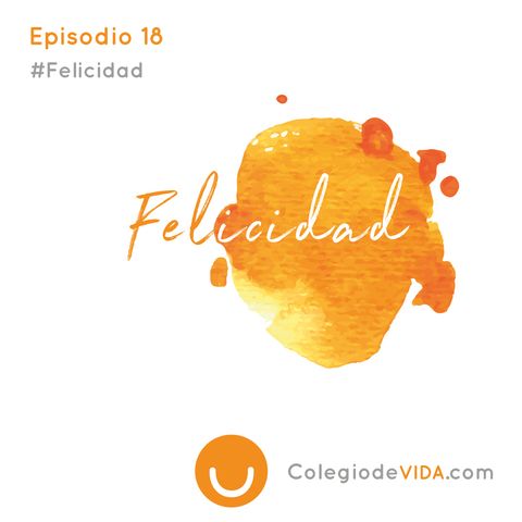 La Felicidad  #Felicidad - Episodio 18 - Colegio de vida