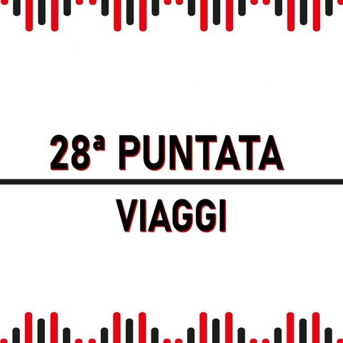 28° Puntata - Viaggi
