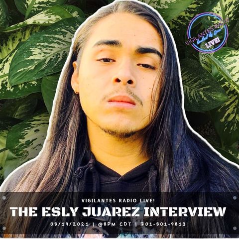 The Esly Juarez Interview.