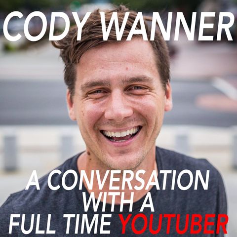 Advice From A Full Time YouTuber - Cody Wanner