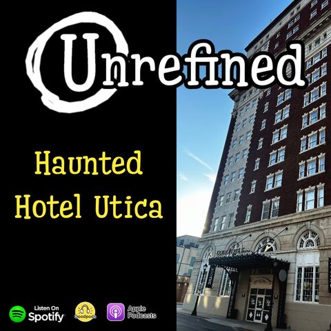 Episode 217: The Haunted Hotel Utica