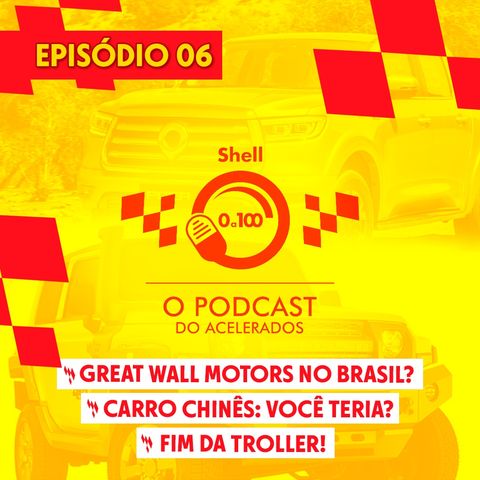 Great Wall Motors no Brasil? | Carro chinês: você teria? | Fim da Troller - Shell 0 a 100 #06