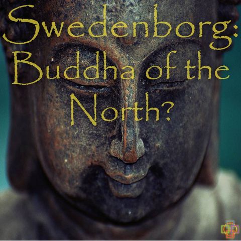 Parallels Between Buddhism & Swedenborgian Christianity - Emanuel Swedenborg: Buddha of the North?