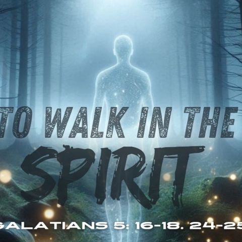 To Walk in The Spirit