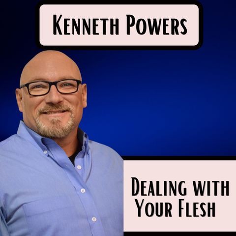 Dealing With Your Flesh