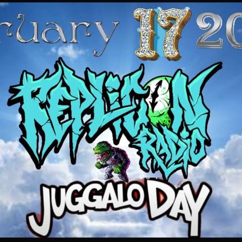 Replicon radio JUGGALO DAY CELEBRATION 2/17/20