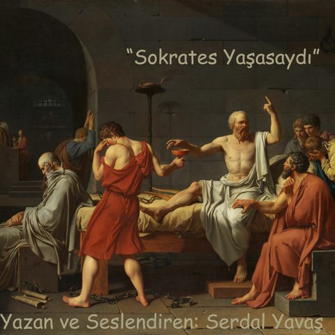 Sokrates Yaşasaydı #Podcast