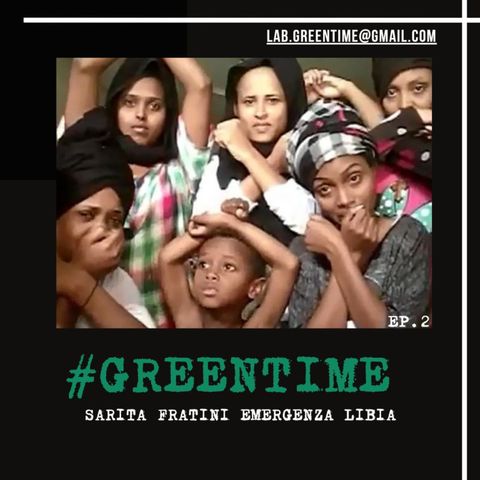 #greentime - 02 - Sarita Fratini - Emergenza Libia