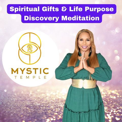 Divinity Session 32- Spiritual Gifts & Life Purpose Discovery Meditation