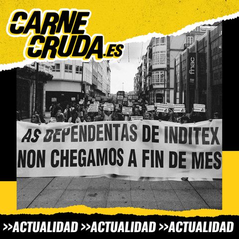 El no de ‘las niñas’: la revuelta de las trabajadoras de Inditex (CARNE CRUDA - #1155)