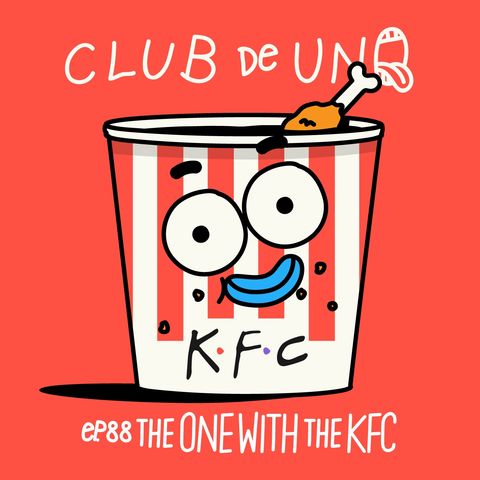 Episodio 88: The one with the KFC