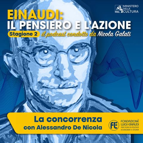 Einaudi: il pensiero e l’azione - "La concorrenza" con Alessandro De Nicola