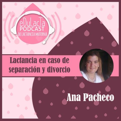 Lactancia en caso de separación y divorcio. Entrevista a Ana Pacheco