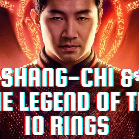 Shang-Chi & The Legend of the Ten Rings | Spoiler Review