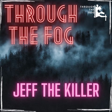 Jeff the Killer by Through the Fog