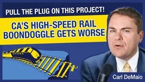 CA’s High Speed Rail Fiasco: Why Taxpayers Face More Losses