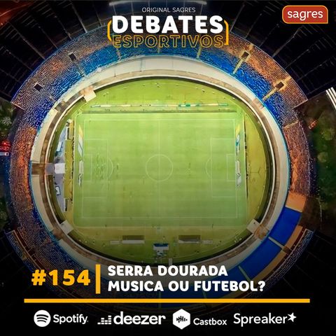 #154 | Serra Dourada: música ou futebol?
