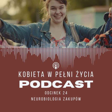 Odcinek 24: Neurobiologia zakupów i Twoje pieniądze