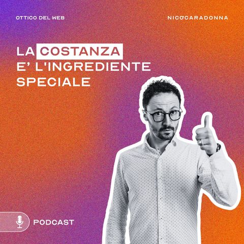 La costanza è l'ingrediente speciale - EP44