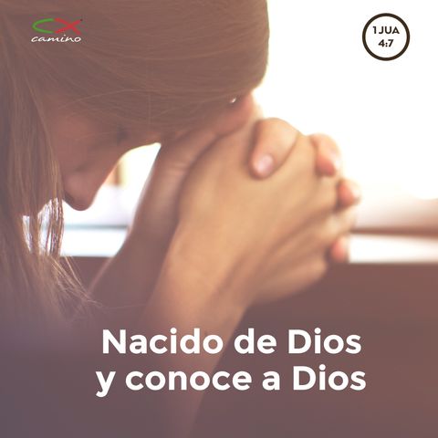 Oración 30 de abril (Nacido de Dios y conoce a Dios)