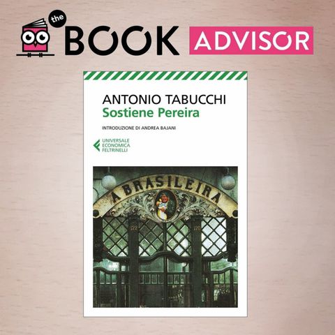 "Sostiene Pereira" di Antonio Tabucchi: un capolavoro da leggere, rileggere e regalare