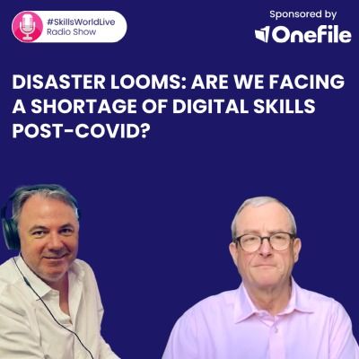 Disaster looms: Are we facing a shortage of digital skills post-Covid? #SkillsWorldLive 3.5