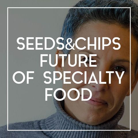 57 How Seeds&Chips Is Building A Platform For Food Innovation